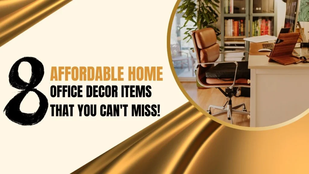 8 Affordable Home Office Decor Items that You Can't Miss!